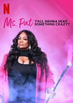 Watch Ms. Pat: Y\'all Wanna Hear Something Crazy? (TV Special 2022) 123netflix
