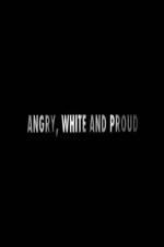 Watch Angry, White and Proud 123netflix
