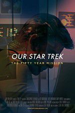 Watch Our Star Trek: The Fifty Year Mission 123netflix