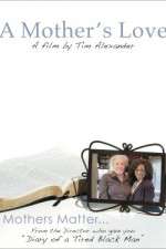 Watch Tim Alexanders A Mothers Love 123netflix