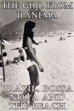 Watch The Girl from Ipanema: Brazil, Bossa Nova and the Beach 123netflix
