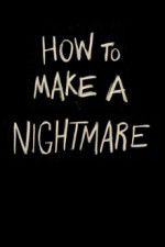 Watch How to Make a Nightmare 123netflix