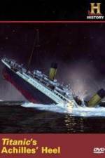 Watch Titanic's Achilles Heel 123netflix