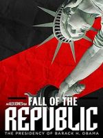 Watch Fall of the Republic: The Presidency of Barack Obama 123netflix
