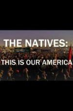 Watch The Natives: This Is Our America 123netflix