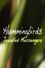 Watch Hummingbirds Jewelled Messengers 123netflix