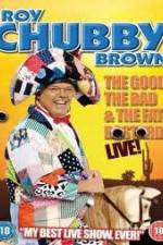 Watch Roy Chubby Brown: The Good, The Bad And The Fat Bastard 123netflix