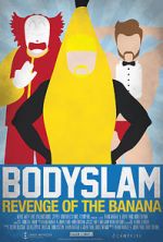 Watch Bodyslam: Revenge of the Banana! 123netflix