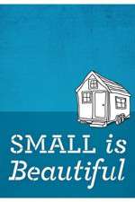 Watch Small Is Beautiful A Tiny House Documentary 123netflix
