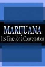 Watch Marijuana: It?s Time for a Conversation 123netflix