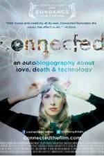 Watch Connected An Autoblogography About Love Death & Technology 123netflix