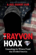 Watch The Trayvon Hoax: Unmasking the Witness Fraud that Divided America 123netflix