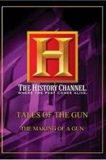 Watch History Channel: Tales Of The Gun - The Making of a Gun 123netflix
