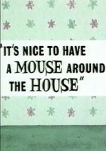 Watch It\'s Nice to Have a Mouse Around the House (Short 1965) 123netflix