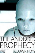 Watch The Android Prophecy 123netflix