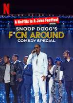 Watch Snoop Dogg's F*Cn Around Comedy Special 123netflix