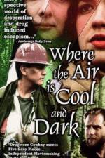 Watch Where the Air Is Cool and Dark 123netflix