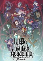 Watch Little Witch Academia: The Enchanted Parade 123netflix