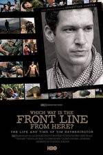 Watch Which Way Is the Front Line from Here The Life and Time of Tim Hetherington 123netflix