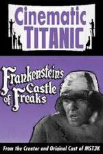 Watch Cinematic Titanic: Frankenstein\'s Castle of Freaks 123netflix