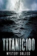 Watch Titanic at 100 Mystery Solved 123netflix