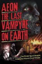 Watch Aeon: The Last Vampyre on Earth 123netflix