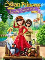 Watch The Swan Princess: Royally Undercover 123netflix