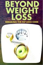 Watch Beyond Weight Loss: Breaking the Fat Loss Code 123netflix