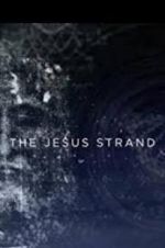 Watch The Jesus Strand: A Search for DNA 123netflix