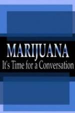 Watch Marijuana: It?s Time for a Conversation 123netflix