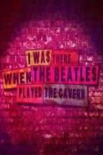 Watch I Was There When the Beatles Played the Cavern 123netflix