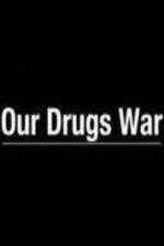 Watch Our Drugs War 123netflix