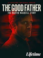 Watch The Good Father: The Martin MacNeill Story 123netflix