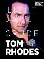 Watch Tom Rhodes: Light, Sweet, Crude 123netflix