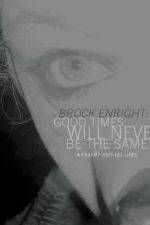 Watch Brock Enright Good Times Will Never Be the Same 123netflix