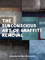 Watch The Subconscious Art of Graffiti Removal 123netflix