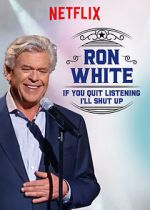 Watch Ron White: If You Quit Listening, I\'ll Shut Up 123netflix