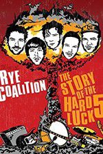 Watch Rye Coalition: The Story of the Hard Luck 5 123netflix