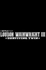 Watch Loudon Wainwright III: Surviving Twin 123netflix