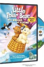 Watch The Little Polar Bear - The Dream of Flying 123netflix