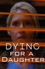 Watch Dying for A Daughter 123netflix