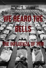 Watch We Heard the Bells: The Influenza of 1918 123netflix