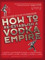 Watch How to Re-Establish a Vodka Empire 123netflix