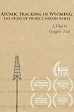 Watch Atomic Fracking in Wyoming: The Story of Project Wagon Wheel 123netflix