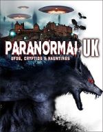 Watch Paranormal UK: UFOs, Cryptids & Hauntings 123netflix