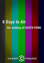 Watch 6 Days to Air: The Making of South Park 123netflix