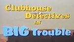 Watch Clubhouse Detectives in Big Trouble 123netflix