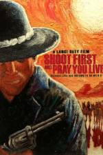 Watch Shoot First and Pray You Live 123netflix