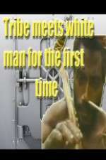 Watch Tribe Meets White Man For The First Time 123netflix