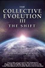 Watch The Collective Evolution III: The Shift 123netflix